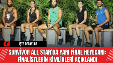 Survivor All Star’da Yarı Final Heyecanı: Finalistlerin Kimlikleri Açıklandı