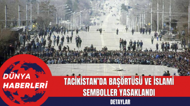 Tacikistan’da Başörtüsü ve İslami Semboller Yasaklandı