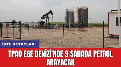 TPAO Ege Denizi'nde 9 sahada petrol arayacak