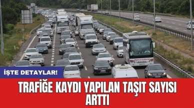 Trafiğe kaydı yapılan taşıt sayısı arttı