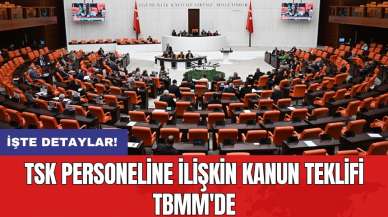 TSK personeline ilişkin kanun teklifi TBMM'de