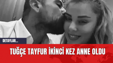 Tuğçe Tayfur İkinci Kez Anne Oldu