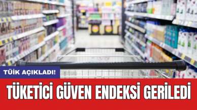 TÜİK açıkladı! Tüketici güven endeksi geriledi