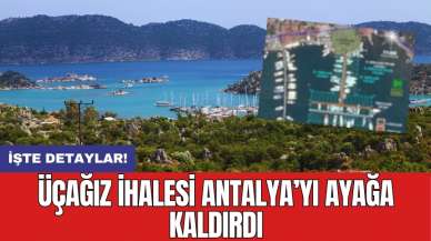 Üçağız ihalesi Antalya’yı ayağa kaldırdı