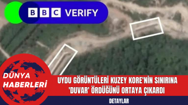 Uydu görüntüleri Kuzey Kore'nin sınırına 'duvar' ördüğünü ortaya çıkardı