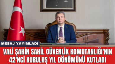 Vali Şahin Sahil Güvenlik Komutanlığı'nın 42'nci kuruluş yıl dönümünü kutladı