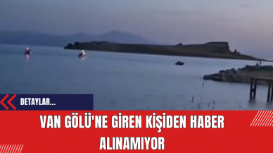 Van Gölü'ne Giren Kişiden Haber Alınamıyor