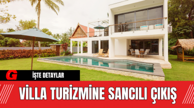 Villa turizmine sancılı çıkış