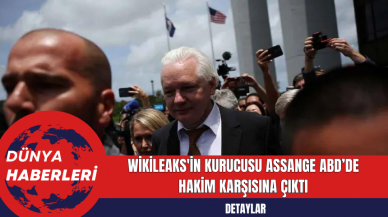 WikiLeaks'in kurucusu Assange ABD’de Hakim Karşısına Çıktı