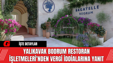 Yalıkavak Bodrum Restoran İşletmeleri’nden Vergi İddialarına Yanıt