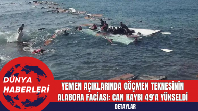 Yemen Açıklarında Göçmen Teknesinin Alabora Faciası: Can Kaybı 49'a Yükseldi