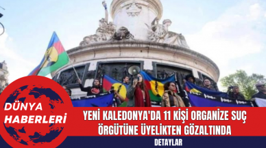 Yeni Kaledonya'da 11 Kişi Organize Suç Örgütüne Üyelikten Gözaltında