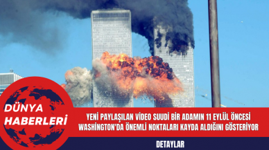 Yeni paylaşılan video Suudi bir adamın 11 Eylül öncesi Washington'da önemli noktaları kayda aldığını gösteriyor