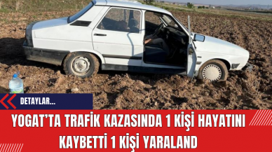 Yozgat'ta Trafik Kazasında 1 Kişi Hayatını Kaybetti 1 Kişi Yaralandı