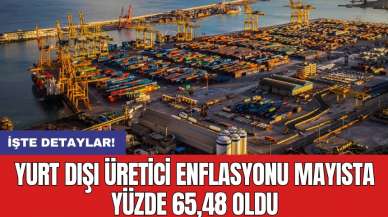 Yurt dışı üretici enflasyonu mayısta yüzde 65,48 oldu