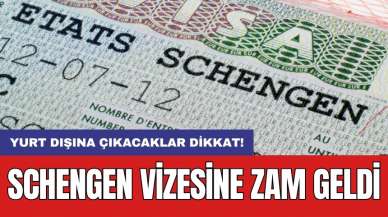 Yurt dışına çıkacaklar dikkat! Schengen vizesine zam geldi