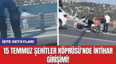 15 Temmuz Şehitler Köprüsü'nde int*har girişimi!