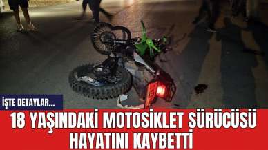 18 yaşındaki motosiklet sürücüsü hayatını kaybetti