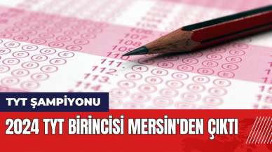 2024 TYT birincisi Mersin'den çıktı