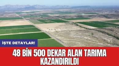 48 bin 500 dekar tarıma kazandırıldı