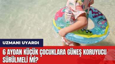 6 aydan küçük çocuklara güneş koruyucu sürülmeli mi?