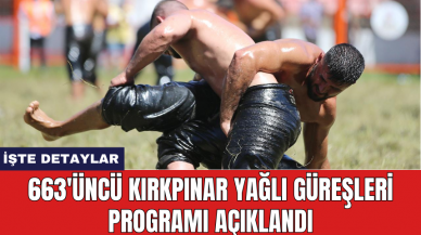 663'üncü Kırkpınar Yağlı Güreşleri programı açıklandı