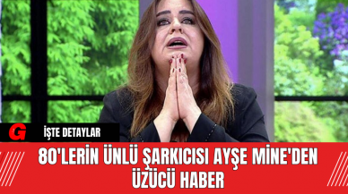 80'lerin Ünlü Şarkıcısı Ayşe Mine'den Üzücü Haber