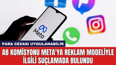 AB Komisyonu Meta'ya reklam modeliyle ilgili suçlamada bulundu