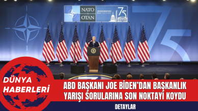 ABD Başkanı Joe Biden’dan Başkanlık Yarışı Sorularına Son Noktayı Koydu