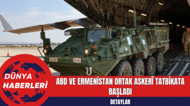 ABD ve Ermenistan Ortak Askerî Tatbikata Başladı