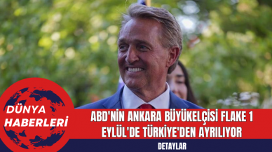 ABD'nin Ankara Büyükelçisi Flake 1 Eylül'de Türkiye'den Ayrılıyor