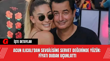 Acun Ilıcalı'dan Sevgilisine Servet Değerinde Yüzük: Fiyatı Dudak Uçuklattı