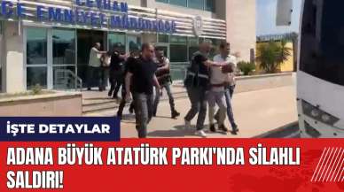 Adana Büyük Atatürk Parkı'nda silahlı saldırı! 2 kişi tutuklandı