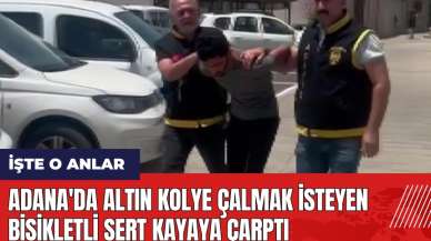 Adana'da altın kolye çalmak isteyen bisikletli sert kayaya çarptı