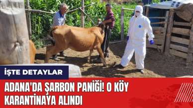 Adana'da şarbon paniği! O köy karantinaya alındı