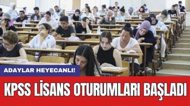 Adaylar heyecanlı! KPSS lisans oturumları başladı