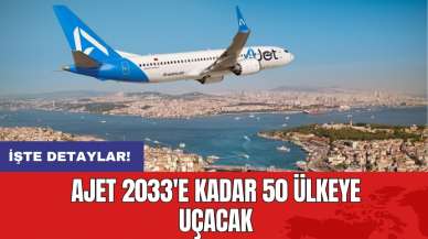 AJet 2033'e kadar 50 ülkeye uçacak