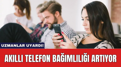 Akıllı Telefon Bağımlılığı Artıyor: Uzmanlar Uyardı!