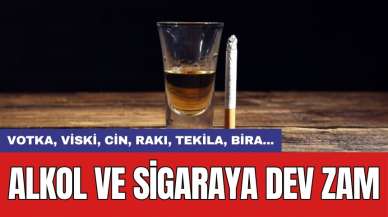 Alkol ve sigaraya dev zam!