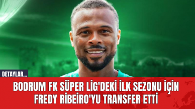 Bodrum FK Süper Lig'deki İlk Sezonu İçin Fredy Ribeiro'yu Transfer Etti