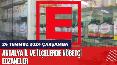 Antalya nöbetçi eczane 24 Temmuz Çarşamba