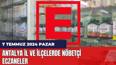 Antalya nöbetçi eczane 7 Temmuz Pazar