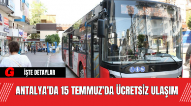 Antalya'da 15 Temmuz'da Ücretsiz Ulaşım