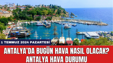 Antalya hava durumu 1 Temmuz 2024 Pazartesi