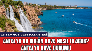 Antalya hava durumu 15 Temmuz 2024 Pazartesi