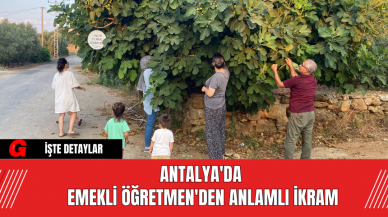 Antalya'da Emekli Öğretmen'den Anlamlı İkram