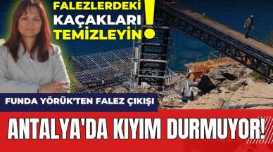 Antalya'da kıyım durmuyor! Funda Yörük'ten Falez çıkışı