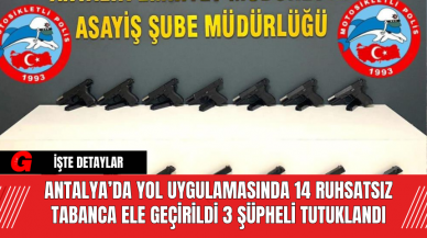 Antalya’da Yol Uygulamasında 14 Ruhsatsız Tabanca Ele Geçirildi 3 Şüpheli Tutuklandı