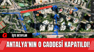 Antalya'nın O Caddesi Kapatıldı!