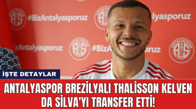 Antalyaspor Brezilyalı Thalisson Kelven da Silva'yı Transfer Etti!